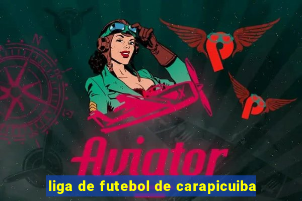 liga de futebol de carapicuiba